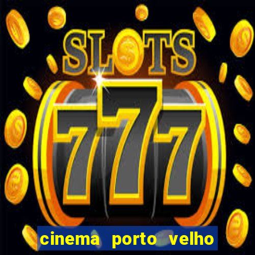 cinema porto velho ig shopping